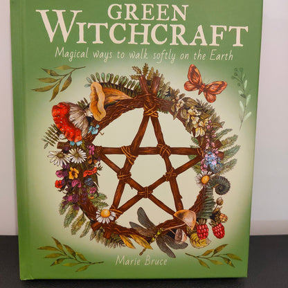 Green Witchcraft. Magical ways to walk softly on the Earth.